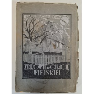KACPRZAK M. - ZDROWIE W CHACIE WIEJSKIEJ z oddziału propagandy państwowej szkoły higjeny, wyd.1929.