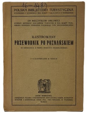 Orłowicz Mieczysław - Illustrated guide to Poznański. (Within the borders from before the Treaty of Versailles). Lviv-Warsaw 1920,