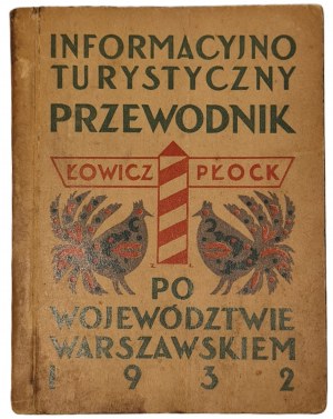 KOŁODZIEJCZYK J. et al. [ed.] - INFORMACYJNO-TURYSTYCZNY PRZEWODNIK PO WOJEWÓDZTWIE WARSZWSKIEM with map and 58 illustrations Wyd. 1932.