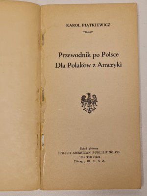 Piatkiewicz Karol - A guide to Poland for Poles in America. Chicago: Sgl. Polish American Publishing Co, 1929