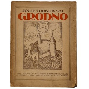 Jodkowski Józef - Grodno. Z 28 ilustracjami i planem miasta. Wilno 1923