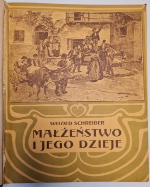 SCHREIBER Witold - MARRIAGE AND ITS DAYS published 1903, illustrated