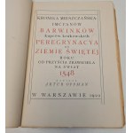 OPPMANA ARTURA (OR-OTA) Kronika mieszczańska: Imćpanów Barwinków, kupców krakowskich, peregrynacya do Ziemie Świętej roku od przyścia Zbawiciela na świat 1548