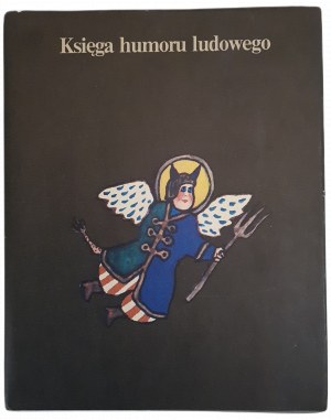 KSIĘGA HUMORU LUDOWEGO [ilustrował Andrzej Czeczot] WYDANIE 1, 1981