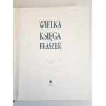 WIELKA KSIĘGA FRASZEK WYDANIE 1, Katowice 2006