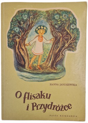 JANUSZEWSKA Hanna - O FLISAKU I PRZYDRÓŻCE Bajka wiślana, wyd.1956 [Ilustrovala Helena Sołtanowa].