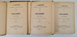 KRASZEWSKI J.I.- Waligóra Powieść historyczna z czasów Leszka Białego Tom I-III wyd.1880 Wydanie 1
