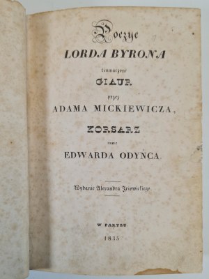 MICKIEWICZ Adam - [Poezye ... T. 7]: Poezye Lorda Byrona tłumaczone. Giaur przez ..., Korsarz przez Edwarda Odyńca. Wydanie Alexandra Jełowickiego. Paryż 1835.