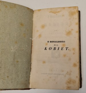 [Hoffmanowa Klementyna] - O moralności dla kobiet przez autorkę pamiątki po dobrej matce, Kraków 1841