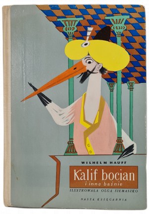 HAUFF Wilhelm - KALIF THE BOCIAN and other tales, ed.1969 [Illustrated by Olga Siemaczko].