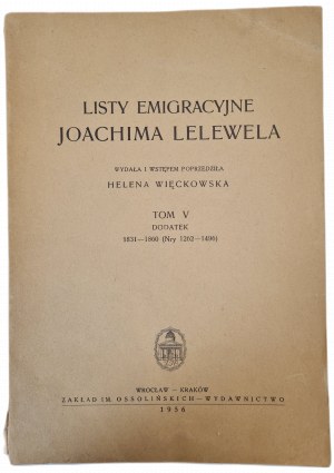 LELEWEL JOACHIM - LISTY EMIGRACYJNE, wydała i wstępem poprzedziła Helena Więckowska Tom V dodatek (1831-1860)