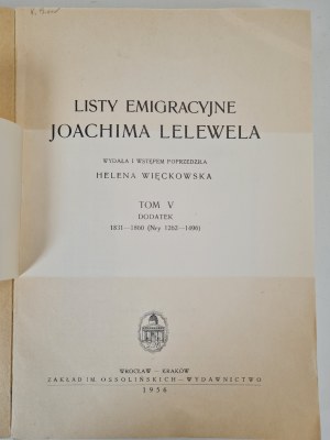 LELEWEL JOACHIM - LISTY EMIGRACYJNE, wydała i wstępem poprzedziła Helena Więckowska Tom V dodatek (1831-1860)