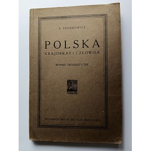 Z. FEDOROWICZ, KNIHA POLSKA KRAJOBRAZ I CZŁOWIEK, WYPISY GEOGRAFICZNE, WYD M ARCTA WARSZAWA 1925, PRAWDA A PRACA