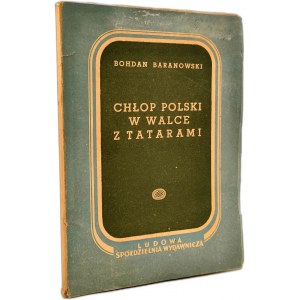 Baraowski B. - Chłop Polski w Walce z Tatarami - Warsaw 1952