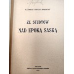 Morawski M. - Ze studyów nad Epoką Saską - Kraków 1913 [ August II, August III, Józef Sułkowski].