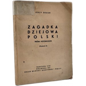 Braun J. - Zagadka dziejowa Polski - próba historiozofii, Warszawa 1938