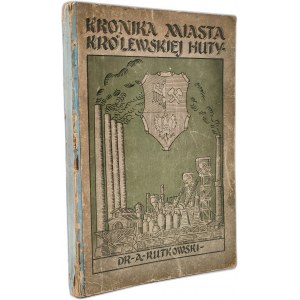 Rutkowski A. - Kronika miasta Królewskiej Huty - Królewska Huta 1927 [Chorzów]