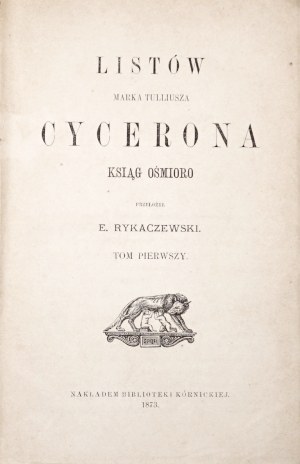 Cyceron, LISTÓW MARKA TULLIUSZA CYCERONA KSIĄG OŚMIORO, t.1-2, 1873