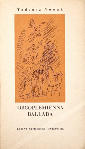 Nowak T., OBCOPLEMIENNA BALLADA [1st edition] [designed by Józef Wilkoń].