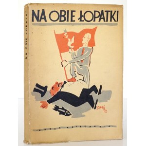 NA OBIE ŁOPATKI : ZBIÓR SATYR [red. J. Brzechwa, A. Marianowicz] [il. J. Zaruby] wydanie 1