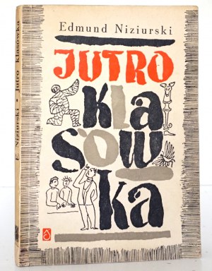 Niziurski E., JUTRO KLASÓWKA : OPOWIADANIA DLA MŁODZIEIEŻY [1st edition] [illustrated by Henryk Goraj].