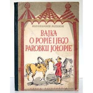 Pouchkine A., BAJKA O POPIE I JEGO PAROBKU JOŁOPIE [1ère édition] [illustré par Antoni Uniechowski, couverture et mise en page conçues par J.M. Brzeski].