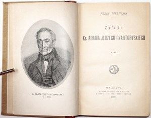 Bieliński J., ŻYWOT ks. ADAMA JERZEGO CZARTORYSKIEGO, t.1-2, 1905