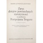 Marek Junianus Justynus, ZARYS DZIEJÓW POWSZECHNYCH STAROŻYTNOŚCI NA PODSTAWIE POMPEJUSZA TROGUSA [wyd. 1; stan bdb/idealny; ilustr.]