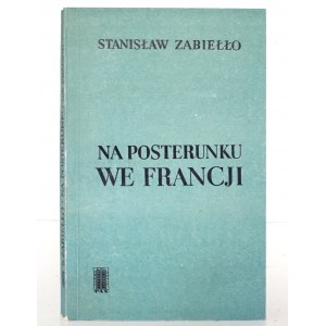 Zabiełło S., NA POSTERUNKU WE FRANCJI [stan bdb/idealny; ilustr.]
