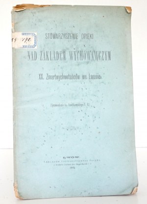 Smolikowski P., STOWARZYENIE OPIEKI NAD ZAKŁADEM WYCHOWACZYM XX. VZKŘÍŠENÍ VE LVOVĚ, 1889
