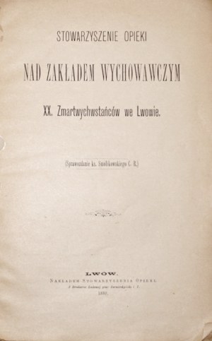 Smolikowski P., STOWARZYENIE OPIEKI NAD ZAKŁADEM WYCHOWACZYM XX. VZKŘÍŠENÍ VE LVOVĚ, 1889