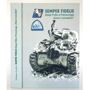 Handke W., SEMPER FIDELIS : DZIEJE PUŁKU 6 PANCERNEGO DZIECI LWOWSKICH [wpis i autograf autora]