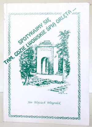 Wingralek J., SPOTYKAKAJMY SIE TAM, WHERE LWOVSKY ŚPIĄ ORLĘTA : NOTATKI Z LAT 1987-1994 (Poznámky z let 1987-1994)