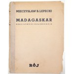 Lepecki M., MADAGASCAR : KRAJ, LUDZIE, KOLONIZACJA, 1938