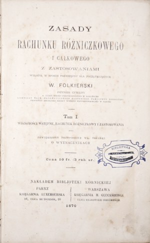 Folkierski W., ZASADY RACHUNKU RÓŻNICZKOWEGO I CAŁKOWEGO Z ZASTOSOWANIAMI, 1870