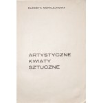 Merklejnowa E., ARTYSTYCZNE KWIATY SZTUCZNE