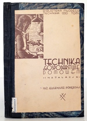 Porębski E., TECHNIKA W GOSPODARSTWIE DOMOWEM (INSTALACJE), 1934