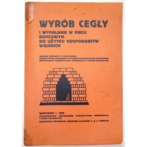 Racięcki Z., WYRÓB CEGŁY I WYPALANIE W PIECU KOPCOWYM DO UŻYTKU GOSPODARSTW WIEJSKICH, 1929
