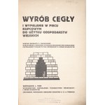 Racięcki Z., WYRÓB CEGŁY I WYPALANIE W PIECU KOPCOWYM DO UŻYTKU GOSPODARSTW WIEJSKICH, 1929