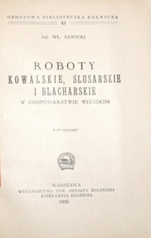 Sawicki W., ROBOTY kovářství, zámečnictví a cínařství na venkovském statku, 1938 [kovářství, zámečnictví, cínařství].