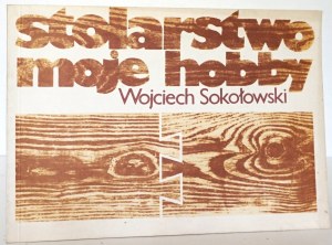 Sokolowski W., MY HOBBY Carpentry