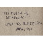 Luiza Los-Plawszewska (nar. 1963, Štětín), Jak moc se lze divit?, 2025