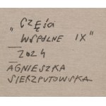 Agnieszka Sierzputowska (ur. 1989, Wrocław), Części wspólne IX, 2024