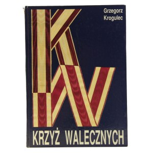 Krogulec G. - Krzyż Walecznych. Świadek zwycięstwa i klęski (551)