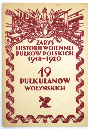 Maj. Zawistowski D. J. - Outline of the Military History of the Polish Regiments 1918-1920. 19th Volhynian Lancers Regiment (534)