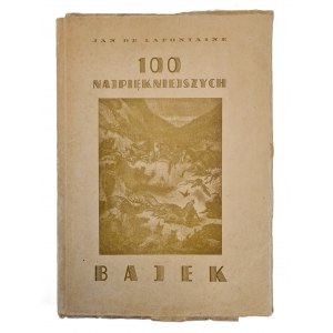 LAFONTAINE Jan de - 100 NAJPIĘKNIEJSZYCH BAJEK z 32 ilustracjami Gustawa Dore ze starych drzeworytów