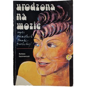 BIELICKA Hanka, KAZIMIERCZYK Barbara - URODZONA NA WOZIE Autograf Hanki Bielickiej Wydanie I Ilustracje