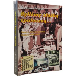 HUSSAK Tadeusz - BYLIŚMY SŁUŻBĄ SPOŁECZNĄ... Rzecz o Stowarzyszeniu Księgarzy Polskich DEDYKACJA AUTORA