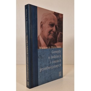 ZBYSZEWSKI A. Wacław - GAWĘDY O LUDZIACH O CZASACH PRZEDWOJENNYCH DEDYKACJA ANDRZEJA GARLICKIEGO DLA GRONSKICH