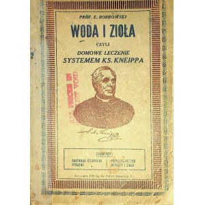 BOBROWSKI E. - WODA I ZIOŁA czyli DOMOWE LECZENIE SYSTEMEM KS. KNEIPPA